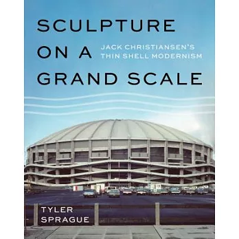Sculpture on a Grand Scale: Jack Christiansen’s Thin Shell Modernism
