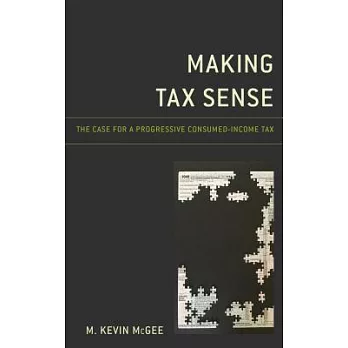 Making Tax Sense: The Case for a Progressive Consumed-Income Tax