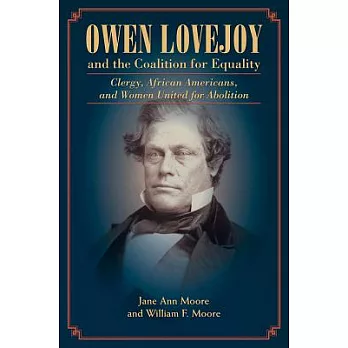 Owen Lovejoy and the Coalition for Equality: Clergy, African Americans, and Women United for Abolition