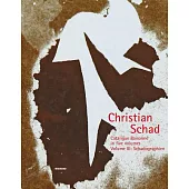 Christian Schad: Catalogue Raisonné in Five Volumes. Schadographien
