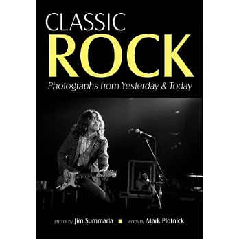 Classic Rock: Photographs from Yesterday & Today