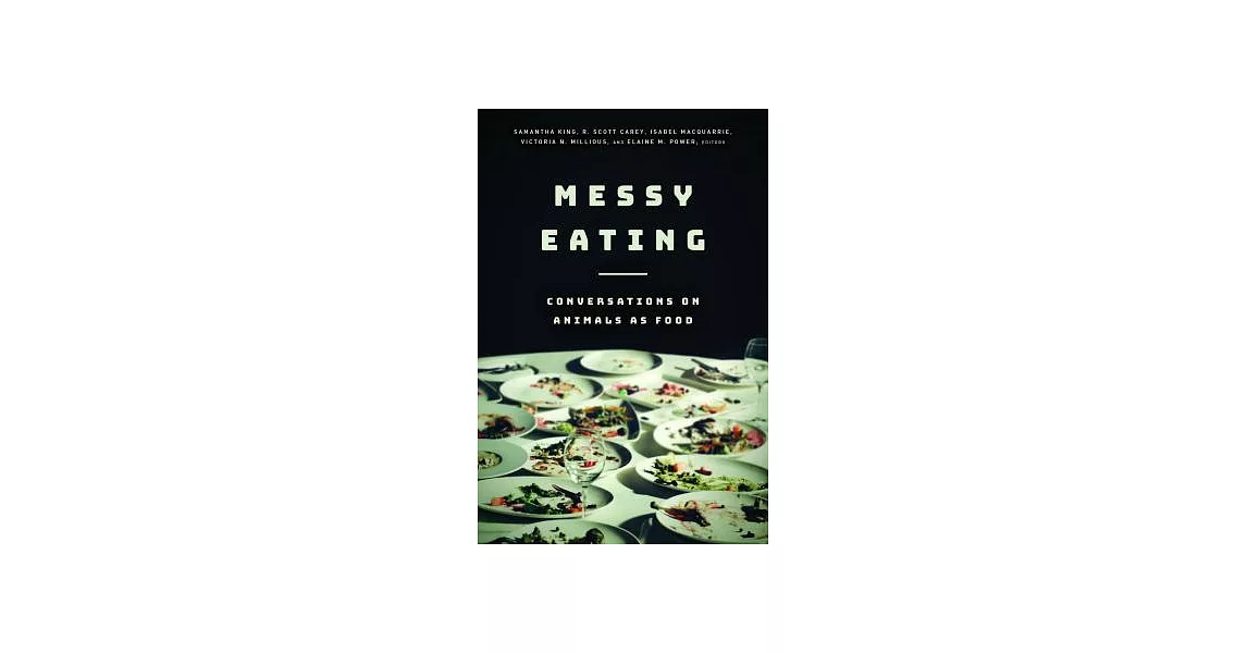 Messy Eating: Conversations on Animals As Food | 拾書所