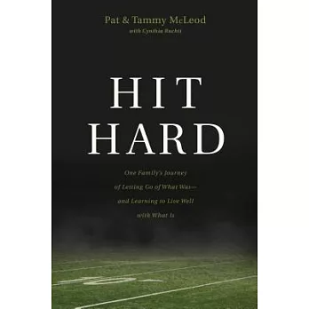 Hit Hard: One Family’s Journey of Letting Go of What Was--And Learning to Live Well with What Is