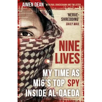 Nine Lives: My Time as the West’s Top Spy Inside Al-Qaeda