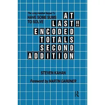At Last!! Encoded Totals Second Addition: The Long-Awaited Sequel to Have Some Sums to Solve