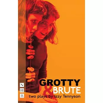 Grotty & Brute: Two Plays