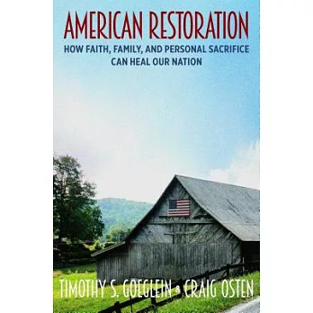 American Restoration: How Faith, Family, and Personal Sacrifice Can Heal Our Nation
