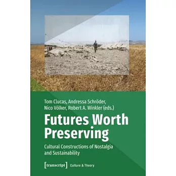 Futures Worth Preserving: Cultural Constructions of Nostalgia and Sustainability