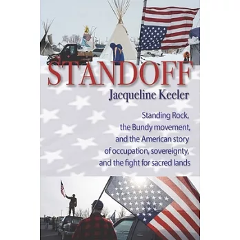 Standoff: Standing Rock, the Bundy Movement, and the American Story of Occupation, Sovereignty, and the Fight for Sacred Lands