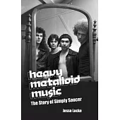 Heavy Metalloid Music: The Story of Simply Saucer