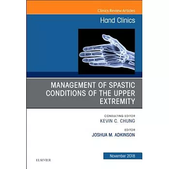 Management of Spastic Conditions of the Upper Extremity, an Issue of Hand Clinics