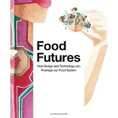 Food Futures: How Design and Technology Can Shape our Food System