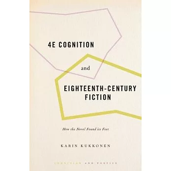 4e Cognition and Eighteenth-Century Fiction: How the Novel Found Its Feet