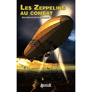 Zeppelins Au Combat, 1914-1918: Memoirs of Baron Von Buttlar