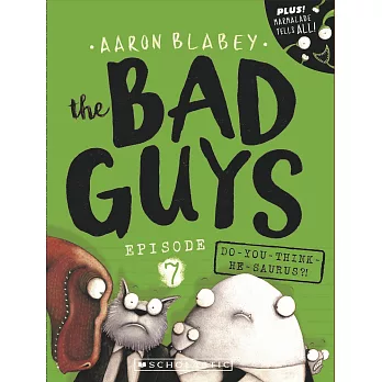 The bad guys. Episode 7, Do-you-think-he-saurus?