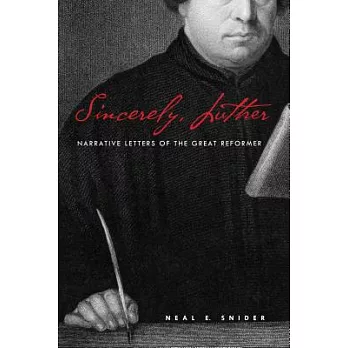Sincerely, Luther: Narrative Letter of the Great Reformer