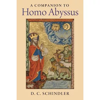 A Companion to Ferdinand Ulrich’s Homo Abyssus