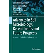 Advances in Soil Microbiology: Recent Trends and Future Prospects: Volume 1: Soil-Microbe Interaction