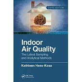 Indoor Air Quality: The Latest Sampling and Analytical Methods, Third Edition