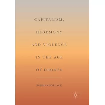 Capitalism, Hegemony and Violence in the Age of Drones