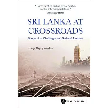 Sri Lanka at Crossroads: Geopolitical Challenges and National Interests