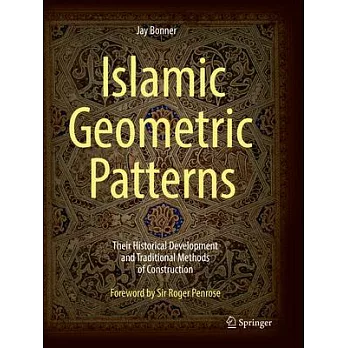 Islamic Geometric Patterns: Their Historical Development and Traditional Methods of Construction