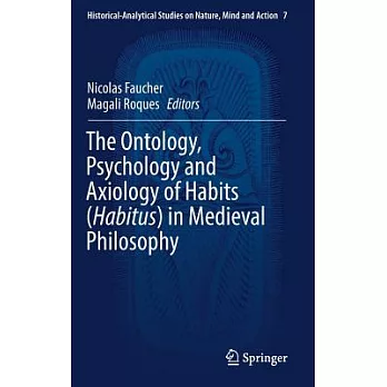 The Ontology, Psychology and Axiology of Habits (Habitus) in Medieval Philosophy