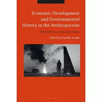 Economic Development and Environmental History in the Anthropocene: Perspectives on Asia and Africa