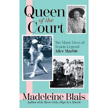 Queen of the Court: The Extraordinary Life of Tennis Legend Alice Marble