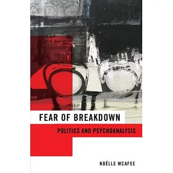 Fear of Breakdown: Politics and Psychoanalysis