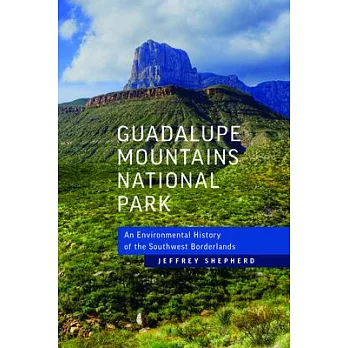Guadalupe Mountains National Park: An Environmental History of the Southwest Borderlands