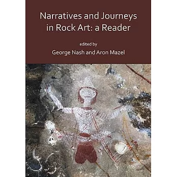 Narratives and Journeys in Rock Art: A Reader