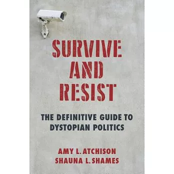 Survive and Resist: The Definitive Guide to Dystopian Politics