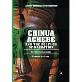 Chinua Achebe and the Politics of Narration: Envisioning Language