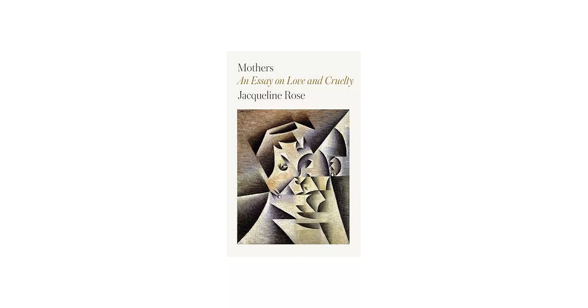 Mothers: An Essay on Love and Cruelty | 拾書所