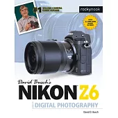 David Busch’s Nikon Z6 Guide to Digital Photography