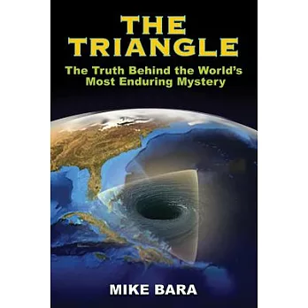 The Triangle: The Truth Behind the World’s Most Enduring Mystery