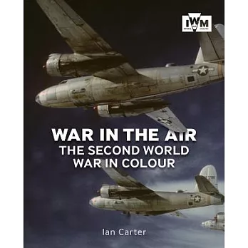 War in the Air: The Second World War in Colour