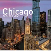 Chicago Then and Now: (mini Hardcover)