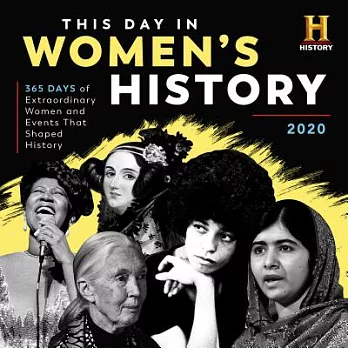 History Channel This Day in Women’s History 2020 Calendar: 365 Days of Extraordinary Women and Events That Shaped History