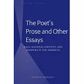 The Poet’s Prose and Other Essays: Race, National Identity, and Diaspora in the Americas