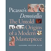 Picasso’s Demoiselles: The Untold Origins of a Modern Masterpiece