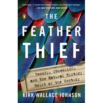 Feather thief : beauty, obsession, and the natural history heist of the century /
