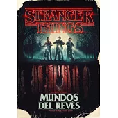Stranger Things: Mundos al revés / Worlds Turned Upside Down