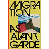 Migration as Avant-Garde