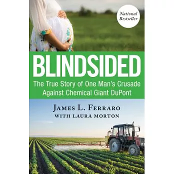 Blindsided: The True Story of One Man’s Crusade Against Chemical Giant Dupont