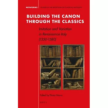 Building the Canon Through the Classics: Imitation and Variation in Renaissance Italy 1350-1580