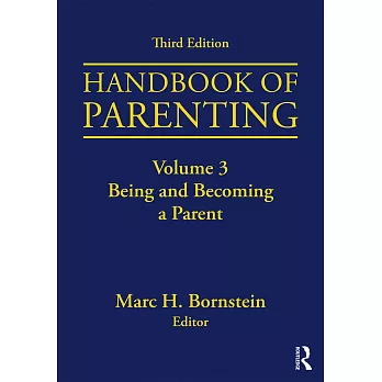 Handbook of Parenting: Volume 3: Being and Becoming a Parent, Third Edition