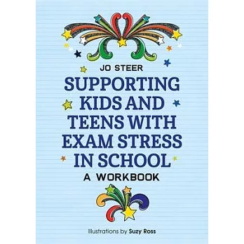 Supporting Kids and Teens with Exam Stress in School: A Workbook