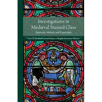 Investigations in Medieval Stained Glass: Materials, Methods, and Expressions